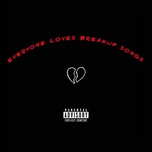 Everyone Loves Breakup Songs (Explicit)