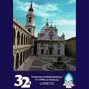 32ª Rassegna Internazionale di Cappelle Musicali - Loreto (Live)