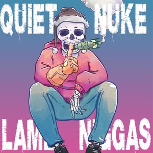 Lame Niggas (A Quiet Nuke Collab) (feat. Nuke the Party & The Cosmics) [Explicit]