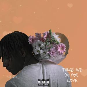 Things we do for love (EP) [Explicit]