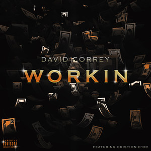 Workin' (feat. Cristion D'or) [Explicit]