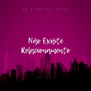 Não Existe Relacionamento (Explicit)