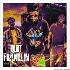 Quit Franklin (Grit Franklin diss) (feat. Baglife jae & El Hefe) (Explicit)