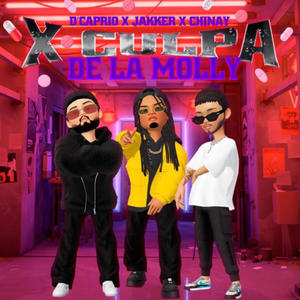 X Culpa de la Molly (feat. D'Caprio & Chinay) [Explicit]