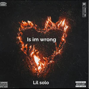 Is im wrong (feat. Lil solo) [Explicit]