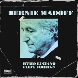 Bernie Madoff(feat. Flite Foreign) (Explicit)