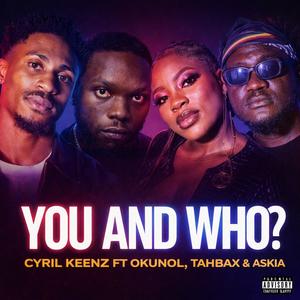 You & who? (feat. Okunol, Tahbax & Askia) (Explicit)