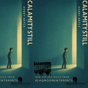 CalamityStill (feat. Bobby Bryce) (Explicit)