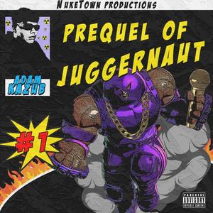 The Prequel Of Juggernaut (Explicit)