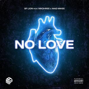 No Love (feat. Nin3hree & Mad Mikee) [Explicit]