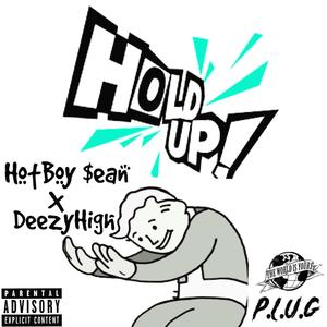 Hold Up (feat. DeezyHigh) [Explicit]