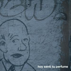 Hoy sentí tu perfume
