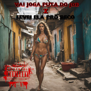 VAI JOGA PUTA DO JOB X LEVEI ELA PRO BECO (Explicit)