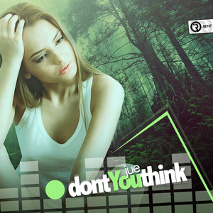 Dont You Think (Original Mix)