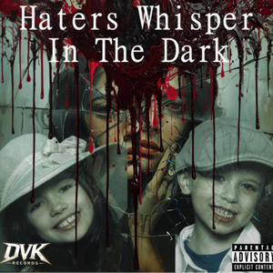 Haters Whisper In The Dark (feat. Y&C GEM) (Explicit)