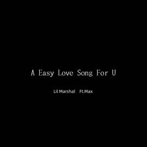 A Easy Love Song For U