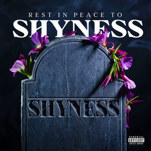 REST IN PEACE TO SHYNESS (Explicit)