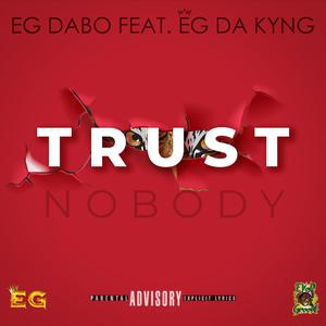 Trust Nobody(feat. EgDaKyng) (Explicit)