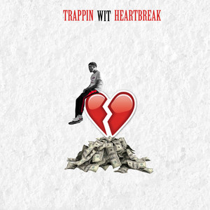 Trappin Wit Heartbreak (Explicit)