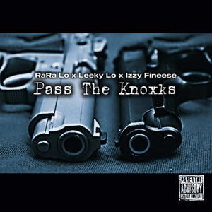 Pass The Knoxks (feat. Izzy Finesse & Leeky Lo) [Explicit]