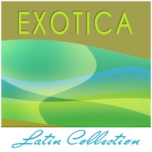 Latin Collection - Exotica