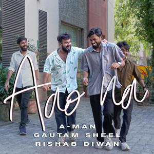 Aao na (feat. Gautam sheel & Rishabh diwan)