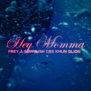 Hey Momma (feat. FREY-A, SUWUUSH, CBS, KHUN & G LION)