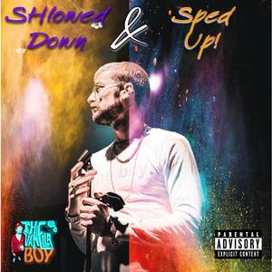 SHlowed Down & Sped Up! (Explicit)