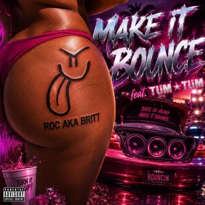 Make It Bounce (feat. Tum Tum) (Explicit)