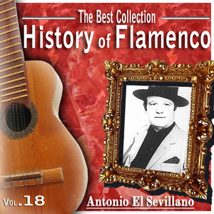 The Best Collection.History Of Flamenco. Vol.18: Antonio El Sevillano