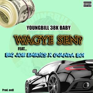 Wagye Sen? (feat. Big Joe Emrycs & Ovanda Boi|Explicit)
