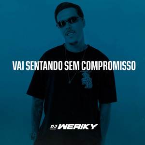 Vai Sentando Sem Compromisso (Explicit)