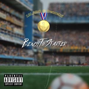 Bench To Starter (feat. Denzelxi) [Explicit]