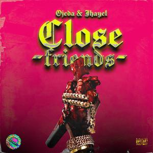 Close friends (feat. jhayel) [Explicit]