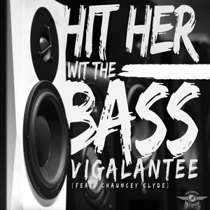 Hit Her Wit Da B.A.S.S (feat. Chauncey Clyde) (Explicit)