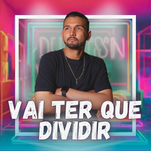 Vai Ter Que Dividir (House Mix)