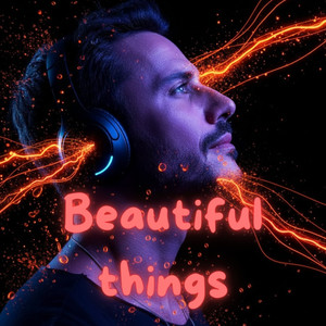BEAUTIFUL THINGS