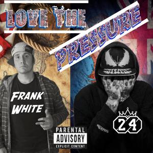 Love The Pressure (feat. Frank White) (Explicit)