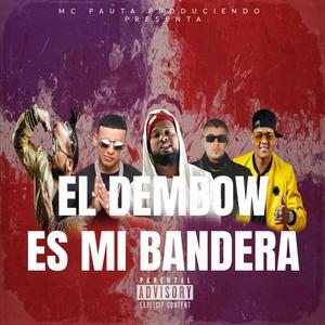 El Dembow Es Mi Bandera (feat. Musicologoo, Lapiz, Faarruko, Bunny & DY)