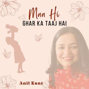 Maa hi ghar ka taaj hai