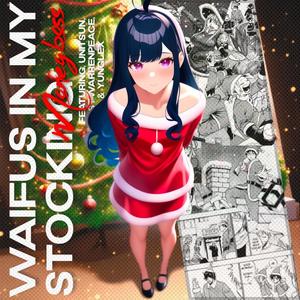 Waifus In My Stocking (feat. Unitsun & YungLex) (Explicit)