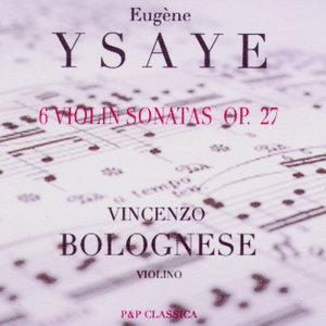 Eugène Ysaye: 6 Violin Sonatas Op. 27