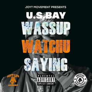 WASSUP WATCHU SAYING (Explicit)