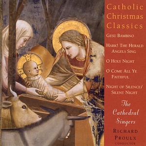 CATHOLIC CHRISTMAS CLASSICS, Vol. 8 (The Cathedral Singers, Proulx)