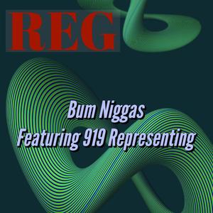 Bum Niggas/ 919 Representin (Explicit)