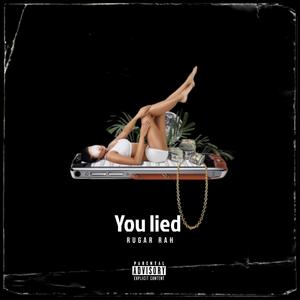 You Lied (Explicit)