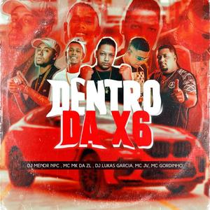 Dentro da X6 (feat. Dj Lukas Garcia) [Explicit]