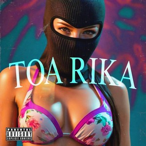 Toa Rika (Explicit)