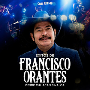 Éxitos de Francisco Orantes desde Culiacán Sinaloa