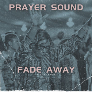 Fade Away Prayer Sound